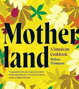Motherland: A Jamaican Cookbook