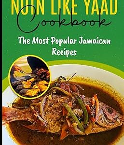 Nutn Like Yaad Cookbook- The Most Popular Jamaican Recipes Paperback